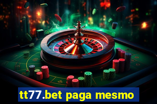 tt77.bet paga mesmo